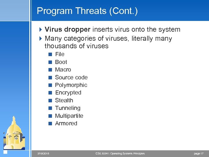 Program Threats (Cont. ) 4 Virus dropper inserts virus onto the system 4 Many
