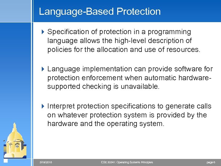 Language-Based Protection 4 Specification of protection in a programming language allows the high-level description