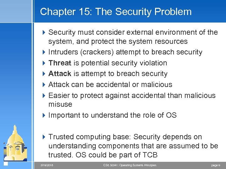 Chapter 15: The Security Problem 4 Security must consider external environment of the system,