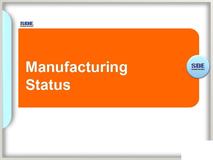 Manufacturing Status 