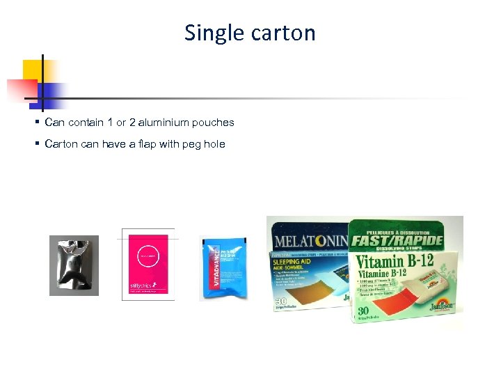 Single carton § Can contain 1 or 2 aluminium pouches § Carton can have