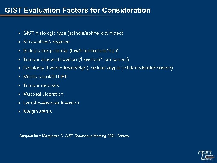 GIST Evaluation Factors for Consideration § GIST histologic type (spindle/epithelioid/mixed) § KIT-positive/-negative § Biologic