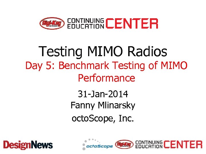 Testing MIMO Radios Day 5: Benchmark Testing of MIMO Performance 31 -Jan-2014 Fanny Mlinarsky