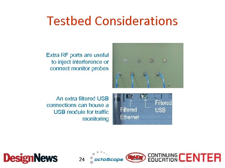 Testbed Considerations Extra RF ports are useful to inject interference or connect monitor probes