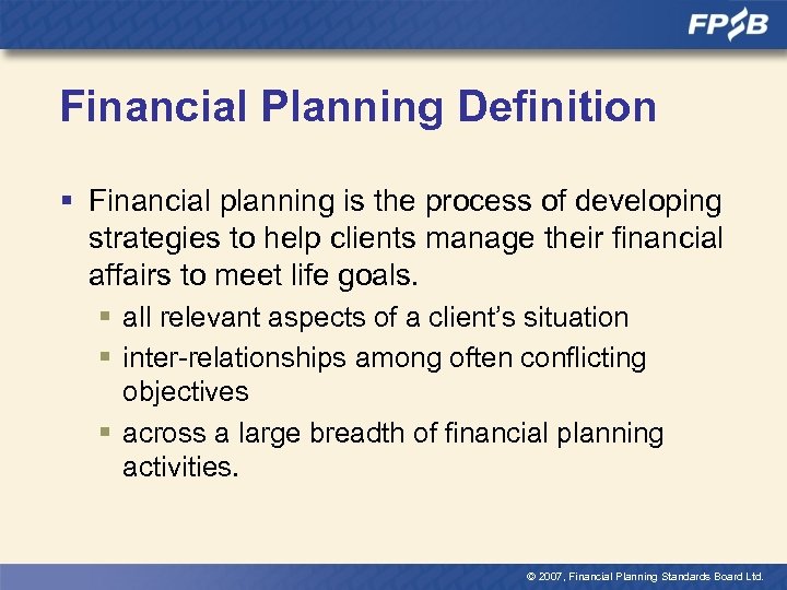 Financial Planning Definition § Financial planning is the process of developing strategies to help