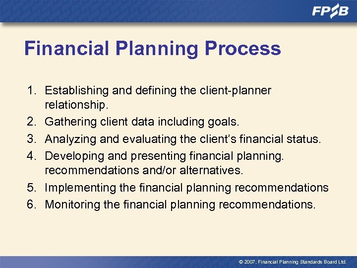 Financial Planning Process 1. Establishing and defining the client-planner relationship. 2. Gathering client data