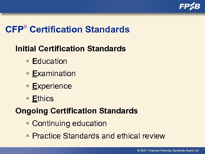 ® CFP Certification Standards Initial Certification Standards § Education § Examination § Experience §