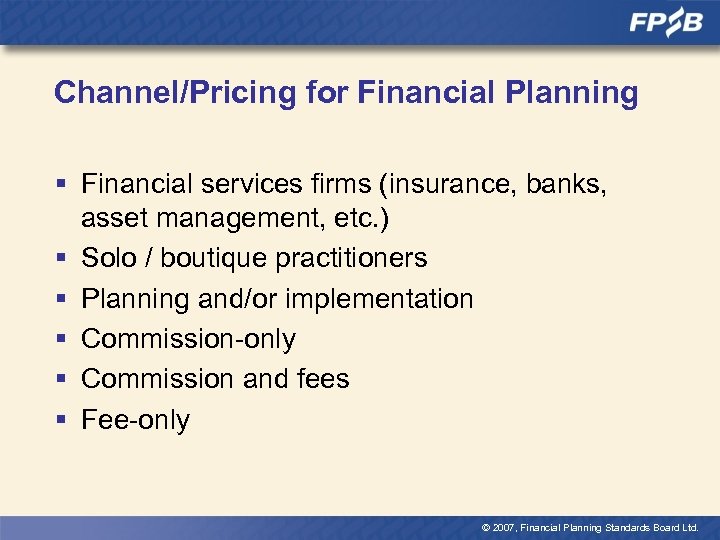 Channel/Pricing for Financial Planning § Financial services firms (insurance, banks, asset management, etc. )
