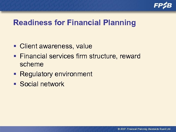 Readiness for Financial Planning § Client awareness, value § Financial services firm structure, reward