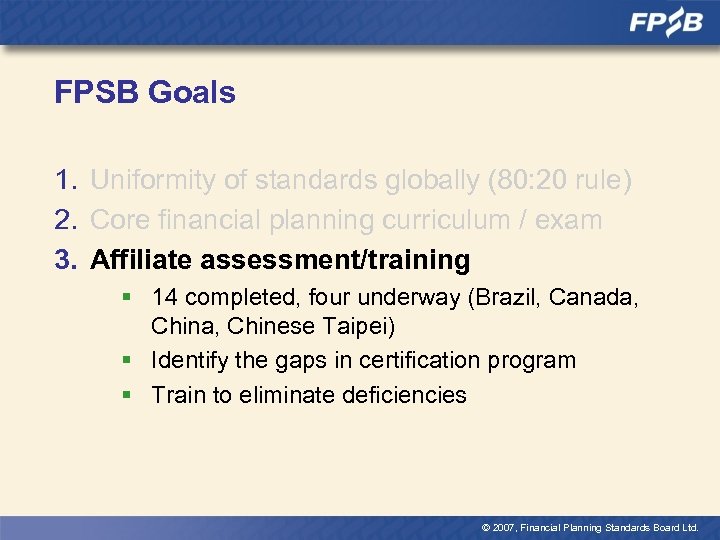 FPSB Goals 1. Uniformity of standards globally (80: 20 rule) 2. Core financial planning