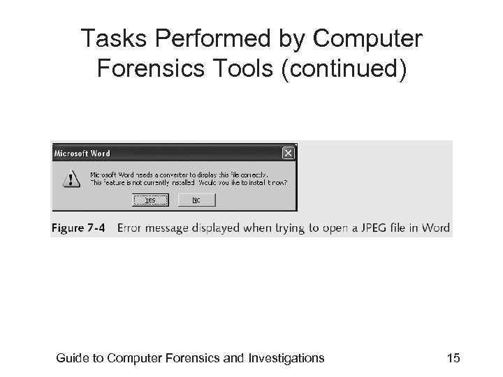 Tasks Performed by Computer Forensics Tools (continued) Guide to Computer Forensics and Investigations 15