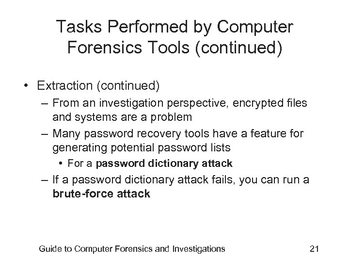 Tasks Performed by Computer Forensics Tools (continued) • Extraction (continued) – From an investigation