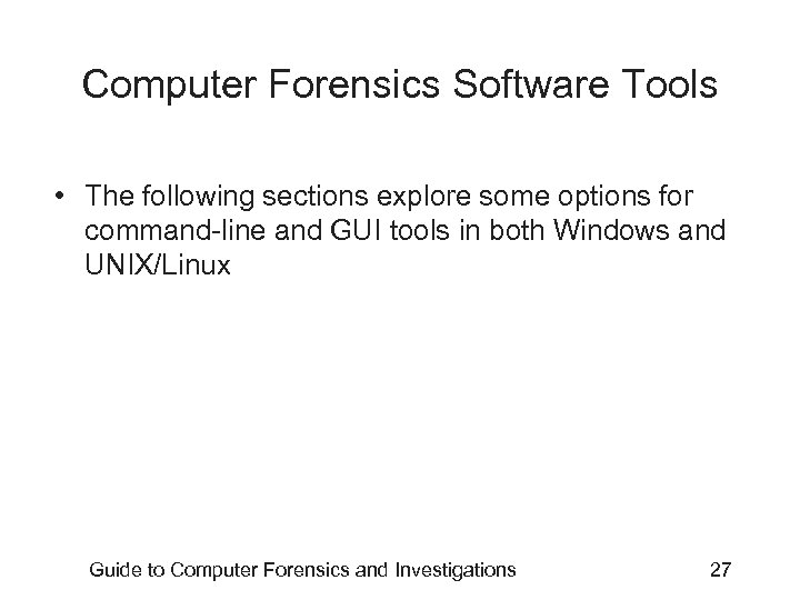 Computer Forensics Software Tools • The following sections explore some options for command-line and