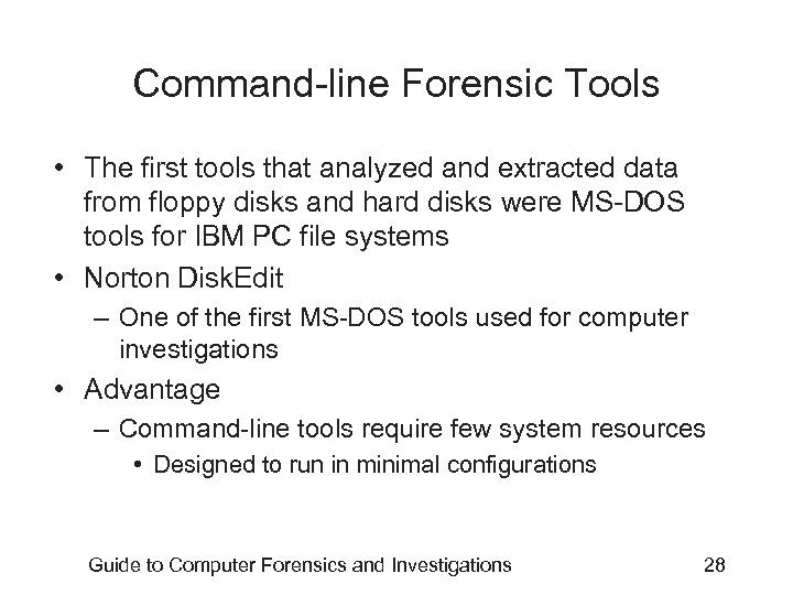 Command-line Forensic Tools • The first tools that analyzed and extracted data from floppy