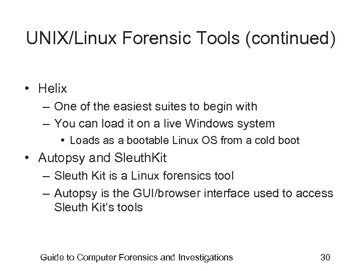 UNIX/Linux Forensic Tools (continued) • Helix – One of the easiest suites to begin