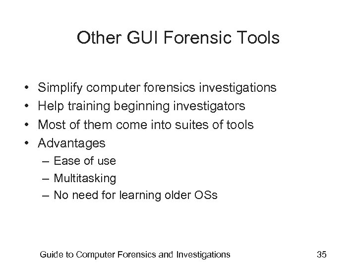 Other GUI Forensic Tools • • Simplify computer forensics investigations Help training beginning investigators