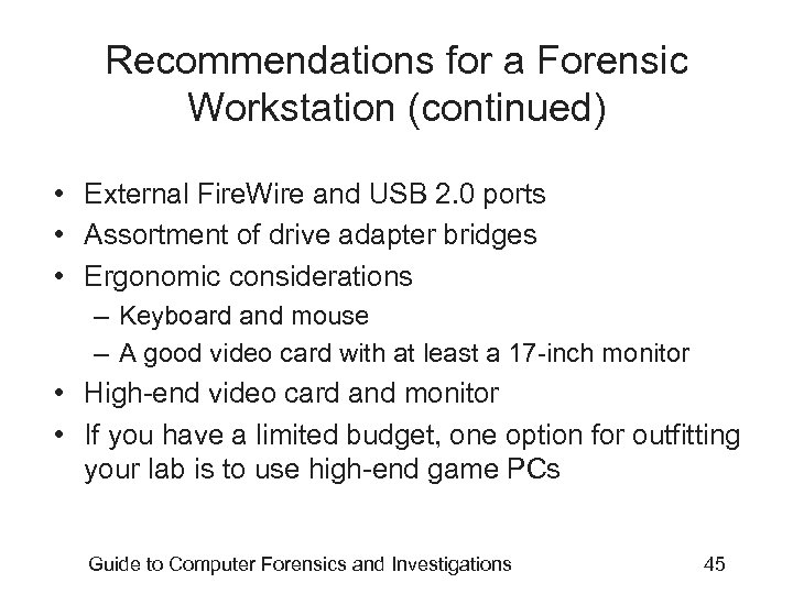 Recommendations for a Forensic Workstation (continued) • External Fire. Wire and USB 2. 0