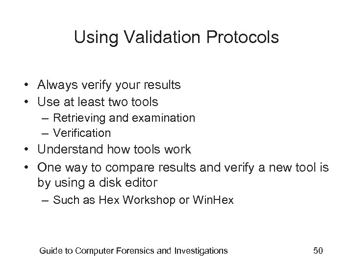 Using Validation Protocols • Always verify your results • Use at least two tools