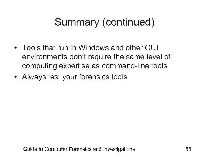 Summary (continued) • Tools that run in Windows and other GUI environments don’t require