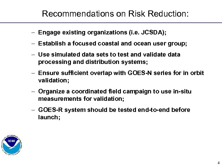 Recommendations on Risk Reduction: – Engage existing organizations (i. e. JCSDA); – Establish a