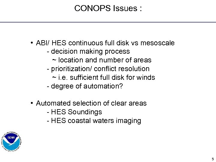 CONOPS Issues : • ABI/ HES continuous full disk vs mesoscale - decision making