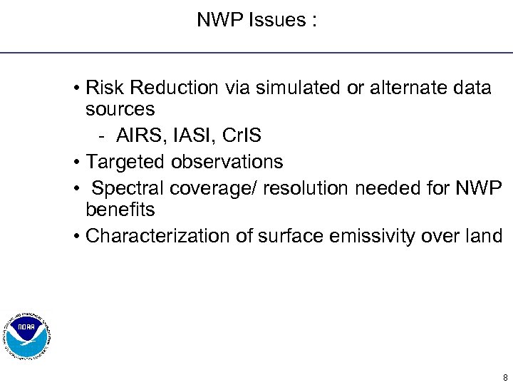 NWP Issues : • Risk Reduction via simulated or alternate data sources - AIRS,