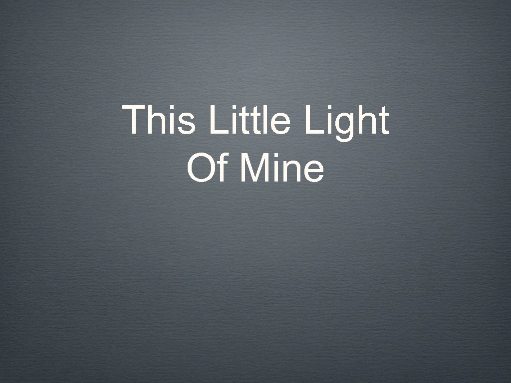 This Little Light Of Mine 