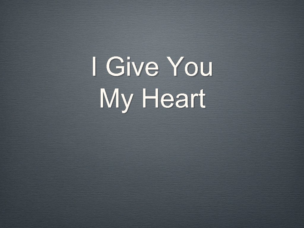 I Give You My Heart 