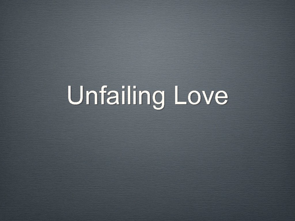 Unfailing Love 