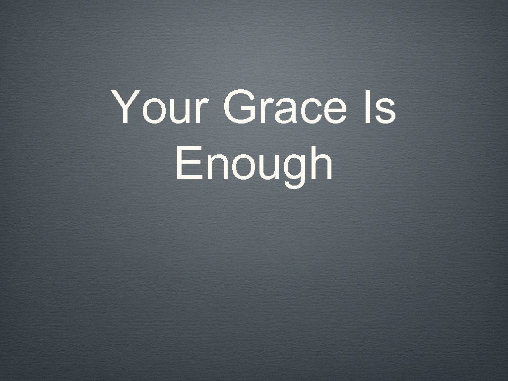 Your Grace Is Enough 