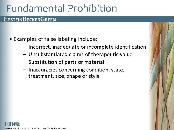 Fundamental Prohibition • Examples of false labeling include: – – Incorrect, inadequate or incomplete