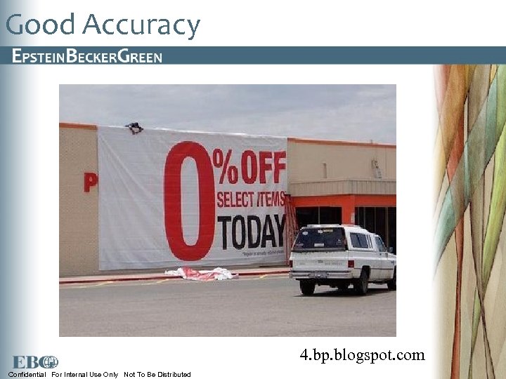 Good Accuracy 4. bp. blogspot. com Confidential For Internal Use Only Not To Be