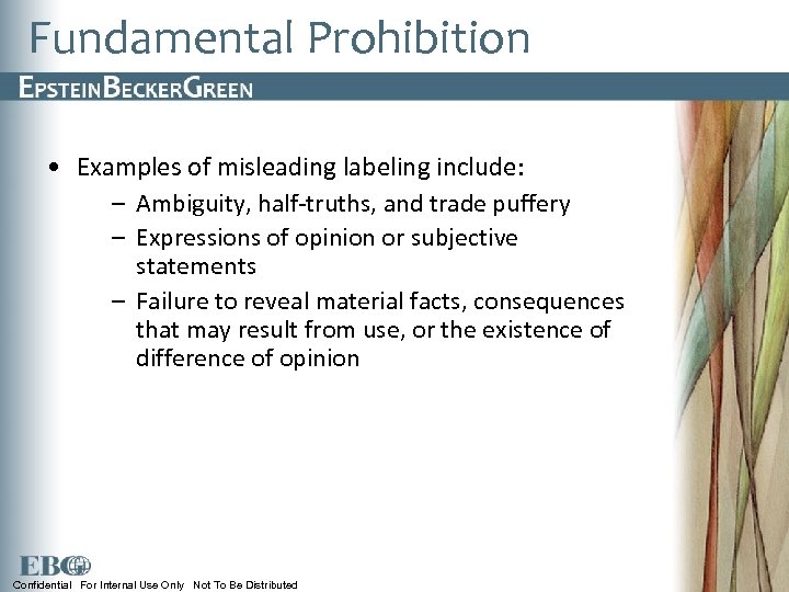 Fundamental Prohibition • Examples of misleading labeling include: – Ambiguity, half-truths, and trade puffery