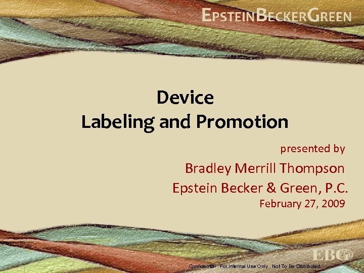 Device Labeling and Promotion presented by Bradley Merrill Thompson Epstein Becker & Green, P.