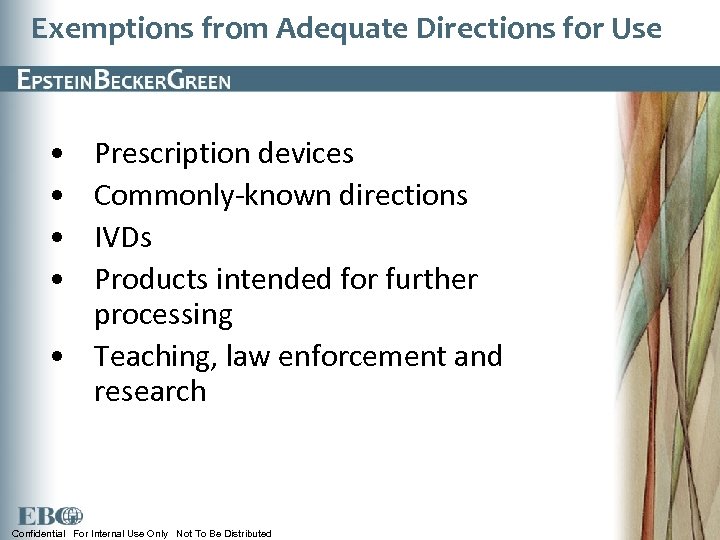 Exemptions from Adequate Directions for Use • • Prescription devices Commonly-known directions IVDs Products