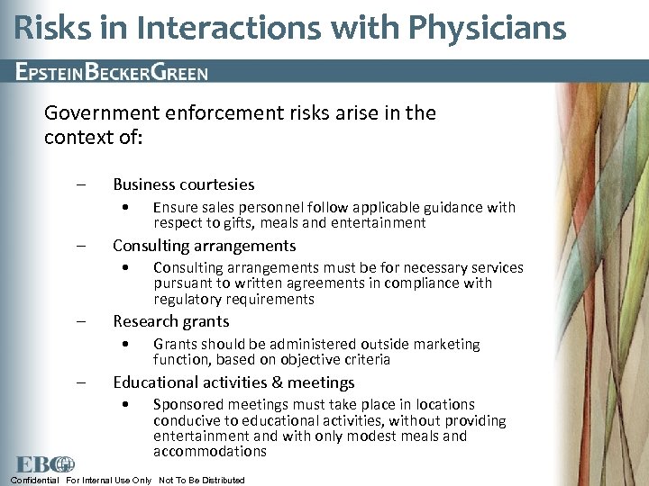 Risks in Interactions with Physicians Government enforcement risks arise in the context of: –