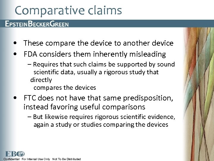 Comparative claims • These compare the device to another device • FDA considers them