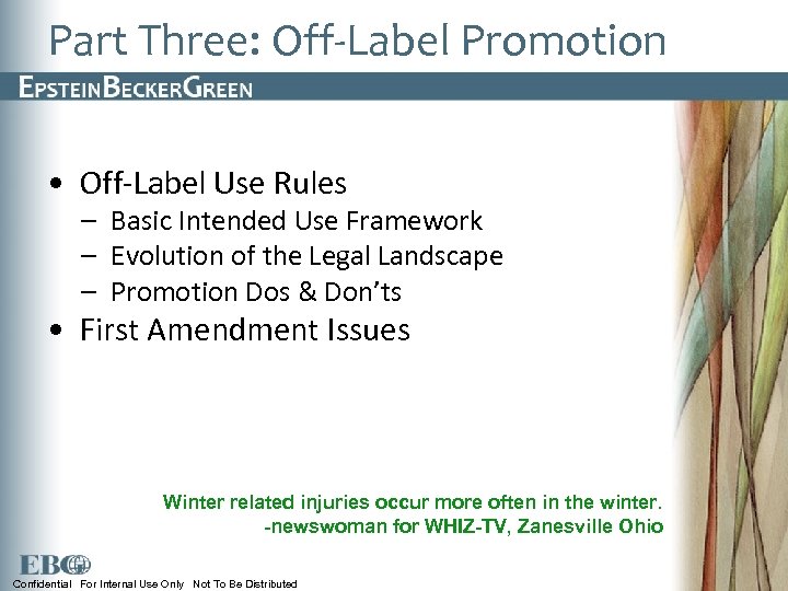 Part Three: Off-Label Promotion • Off-Label Use Rules – Basic Intended Use Framework –