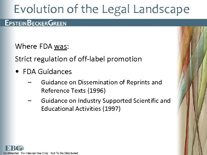 Evolution of the Legal Landscape Where FDA was: Strict regulation of off-label promotion •