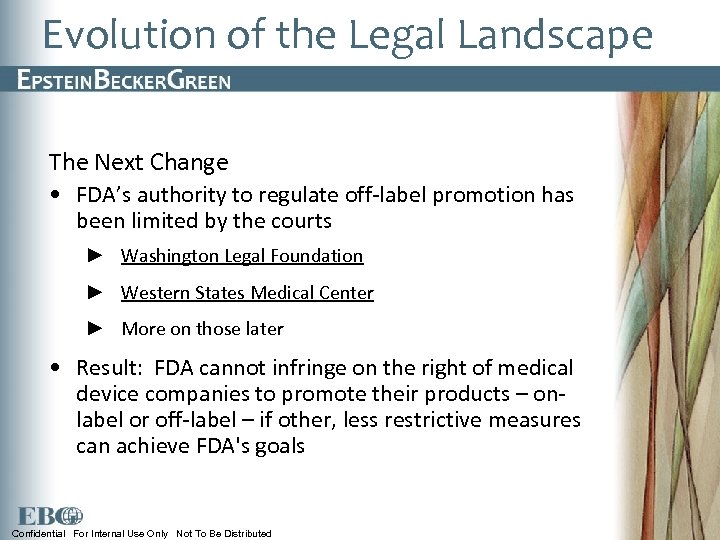 Evolution of the Legal Landscape The Next Change • FDA’s authority to regulate off-label