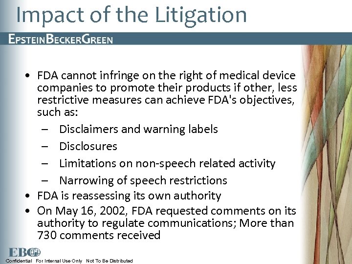 Impact of the Litigation • FDA cannot infringe on the right of medical device