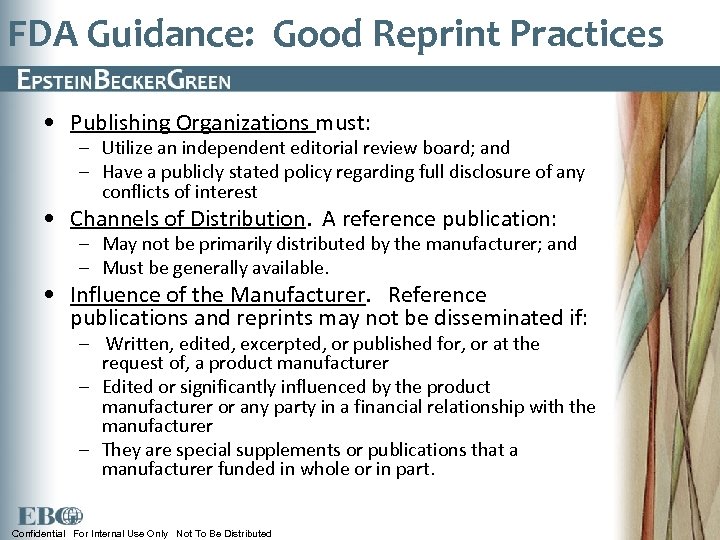 FDA Guidance: Good Reprint Practices • Publishing Organizations must: – Utilize an independent editorial