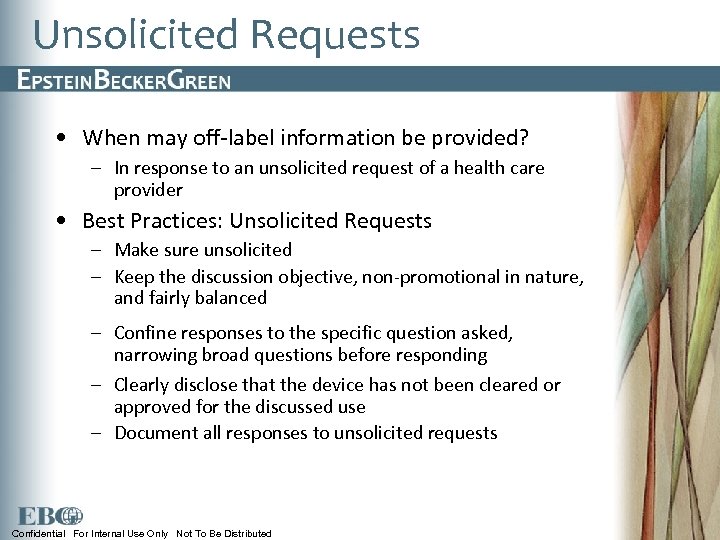 Unsolicited Requests • When may off-label information be provided? – In response to an
