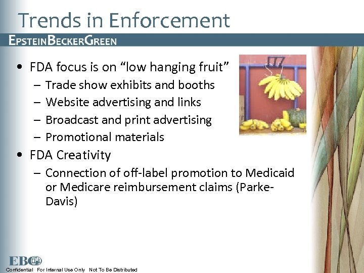 Trends in Enforcement • FDA focus is on “low hanging fruit” – – Trade