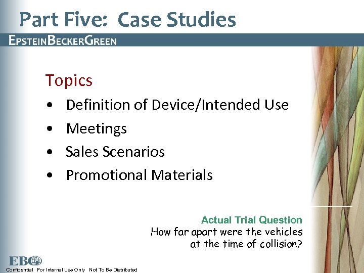 Part Five: Case Studies Topics • • Definition of Device/Intended Use Meetings Sales Scenarios