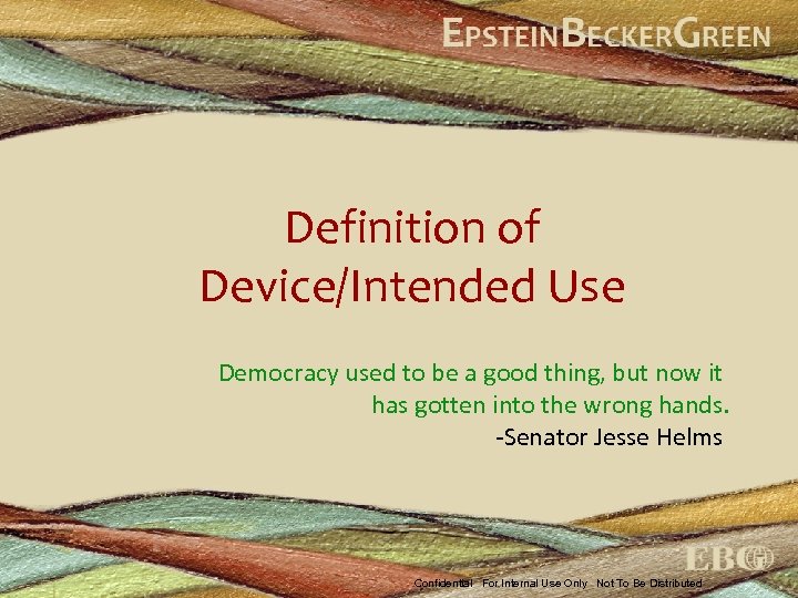 Definition of Device/Intended Use Democracy used to be a good thing, but now it