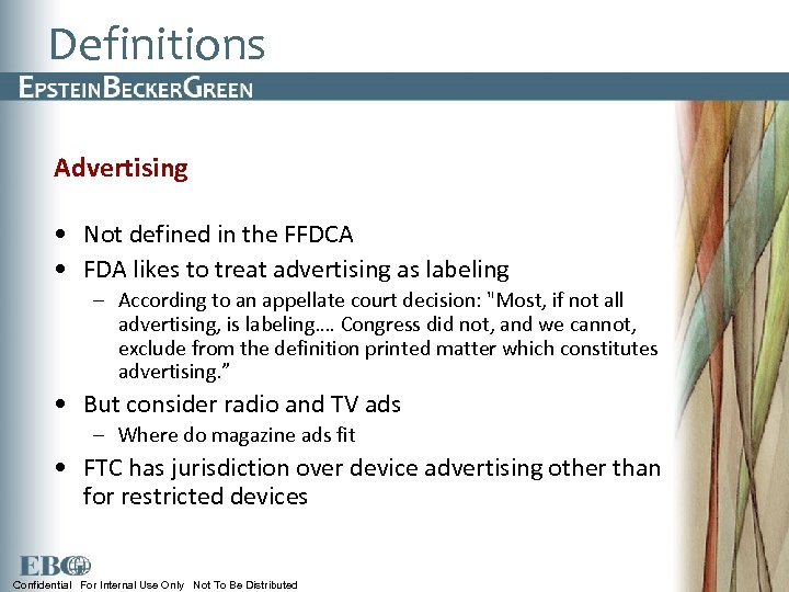 Definitions Advertising • Not defined in the FFDCA • FDA likes to treat advertising