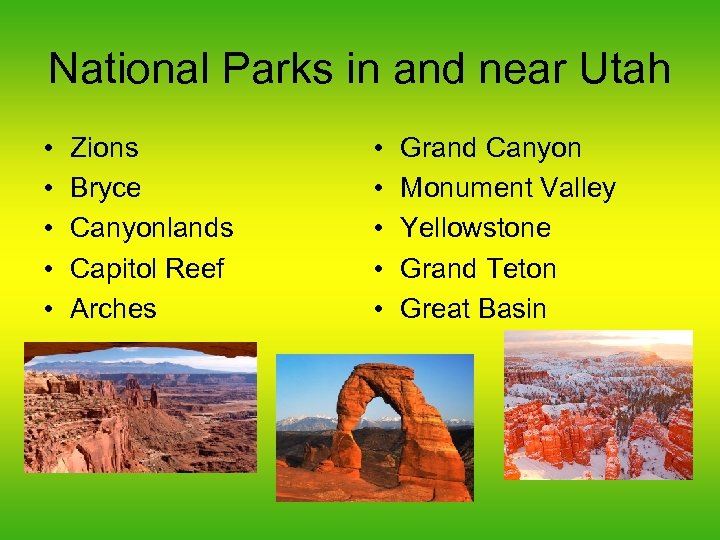 National Parks in and near Utah • • • Zions Bryce Canyonlands Capitol Reef