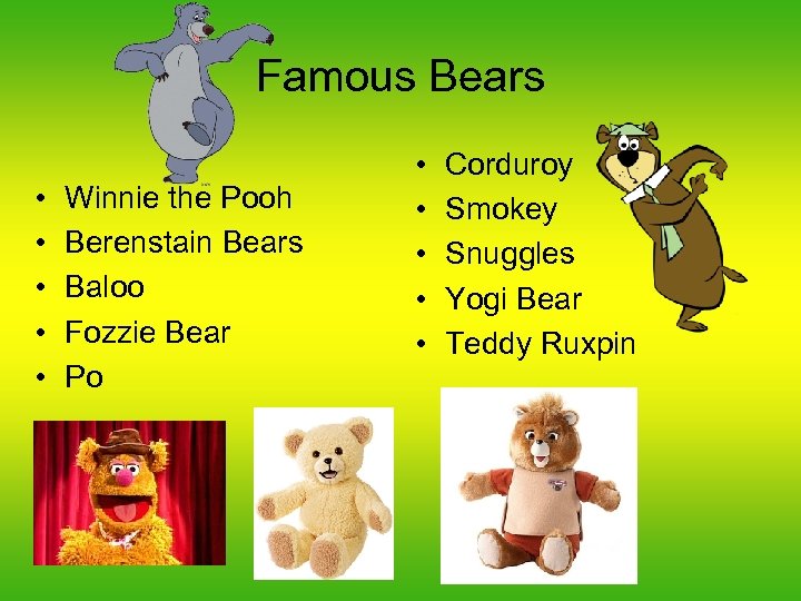 Famous Bears • • • Winnie the Pooh Berenstain Bears Baloo Fozzie Bear Po