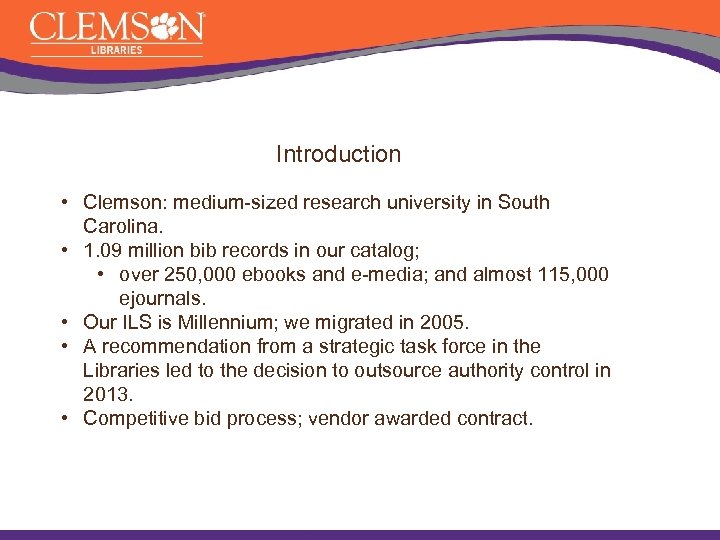 Introduction • Clemson: medium-sized research university in South Carolina. • 1. 09 million bib
